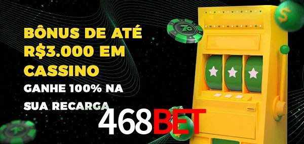 468bet melhor bônus de depósito